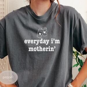 Everyday Im Motherin Shirt Funny Mom Tee